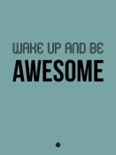 NAXART Studio - Wake Up and Be Awesome Poster Blue