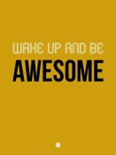 NAXART Studio - Wake Up and Be Awesome Poster Yellow