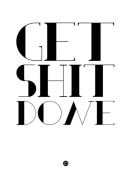 NAXART Studio - Get Shit Done Poster White