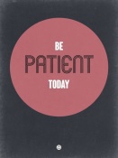 NAXART Studio - Be Patient Today 1